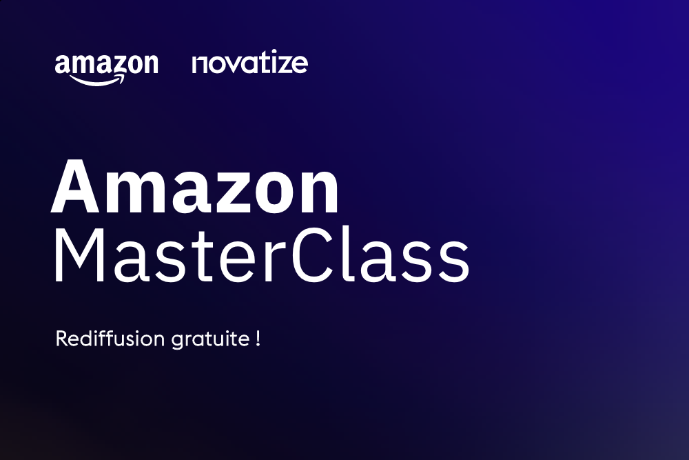 MasterClass Amazon pour les sellers présenté par Amazon et Novatize – Événement en ligne gratuit (rediffusion)