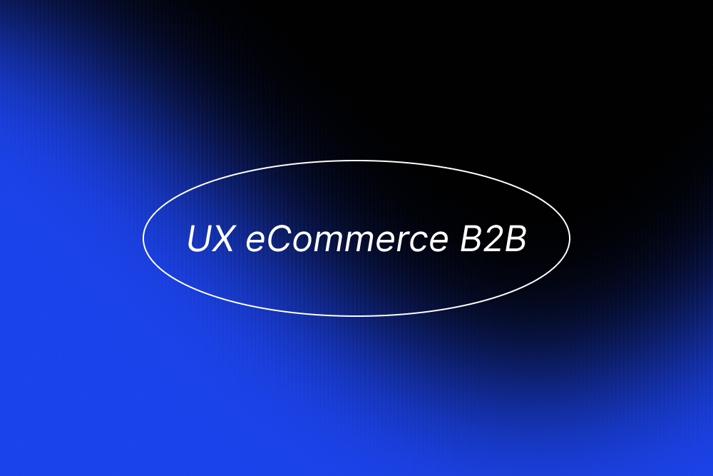 User experience-UX best practices for your B2B eCommerce