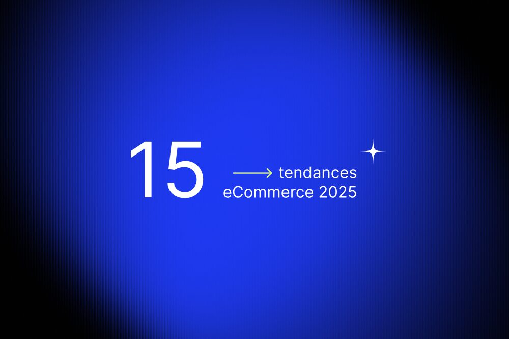 15 tendances eCommerce à surveiller en 2025