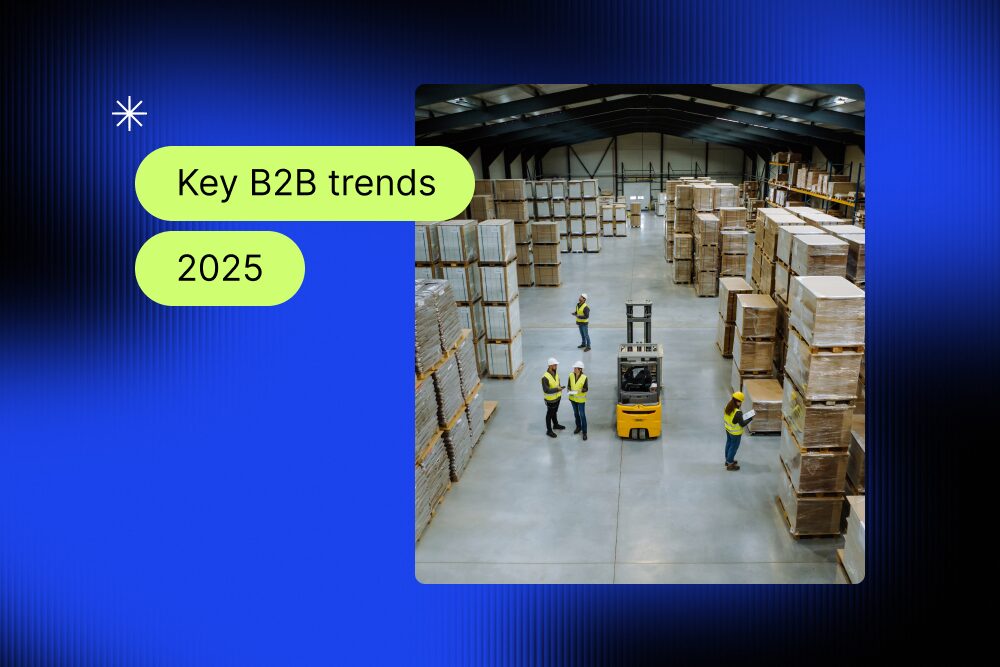 Key B2B trends for 2025: prepare your business for the future